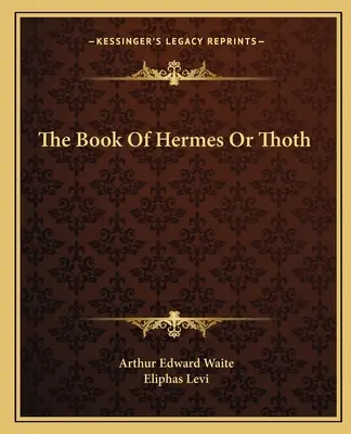 Das Buch des Hermes oder Thoth - The Book Of Hermes Or Thoth