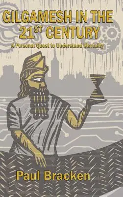 Gilgamesch im 21. Jahrhundert: Eine persönliche Suche nach dem Verständnis der Sterblichkeit - Gilgamesh in the 21st Century: A Personal Quest to Understand Mortality