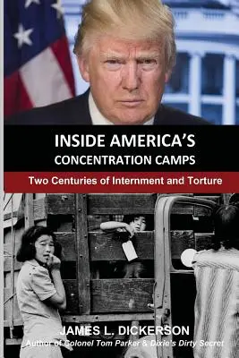 Das Innere der amerikanischen Konzentrationslager: Zwei Jahrhunderte Internierung und Folter - Inside America's Concentration Camps: Two Centuries of Internment and Torture