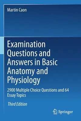 Prüfungsfragen und -antworten in Grundlagen der Anatomie und Physiologie: 2900 Multiple-Choice-Fragen und 64 Aufsatzthemen - Examination Questions and Answers in Basic Anatomy and Physiology: 2900 Multiple Choice Questions and 64 Essay Topics