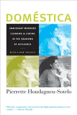 Domestica: Arbeitsmigranten putzen und pflegen im Schatten des Wohlstands, mit einem neuen Vorwort - Domestica: Immigrant Workers Cleaning and Caring in the Shadows of Affluence, with a New Preface