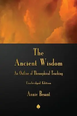 Die alte Weisheit: Ein Abriss der theosophischen Lehre - The Ancient Wisdom: An Outline of Theosophical Teaching