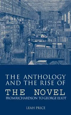 Die Anthologie und der Aufstieg des Romans: Von Richardson bis George Eliot - The Anthology and the Rise of the Novel: From Richardson to George Eliot