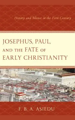 Josephus, Paulus und das Schicksal des frühen Christentums: Geschichte und Schweigen im ersten Jahrhundert - Josephus, Paul, and the Fate of Early Christianity: History and Silence in the First Century