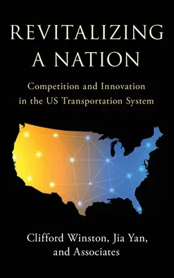 Die Wiederbelebung einer Nation: Wettbewerb und Innovation im US-Verkehrssystem - Revitalizing a Nation: Competition and Innovation in the US Transportation System