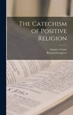 Der Katechismus der positiven Religion - The Catechism of Positive Religion
