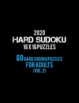 2020 Hard Sudoku 16 X 16 Puzzles 80 Hard Sudoku Puzzles For Adults (Vol. 2): Hard Level für Erwachsene - Alle 16*16 Hard 80+ Sudoku - Sudoku Puzzle Bücher - - 2020 Hard Sudoku 16 X 16 Puzzles 80 Hard Sudoku Puzzles For Adults (Vol. 2): Hard Level for Adults - All 16*16 Hard 80+ Sudoku - Sudoku Puzzle Books -