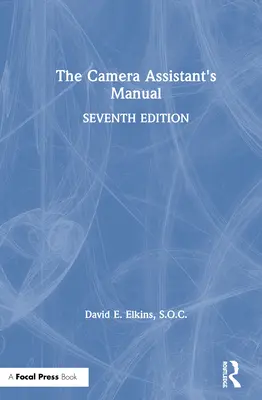 Das Handbuch des Kameraassistenten - The Camera Assistant's Manual