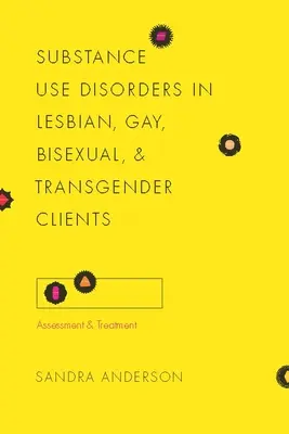 Substanzgebrauchsstörungen bei lesbischen, schwulen, bisexuellen und transsexuellen Klienten: Beurteilung und Behandlung - Substance Use Disorders in Lesbian, Gay, Bisexual, and Transgender Clients: Assessment and Treatment