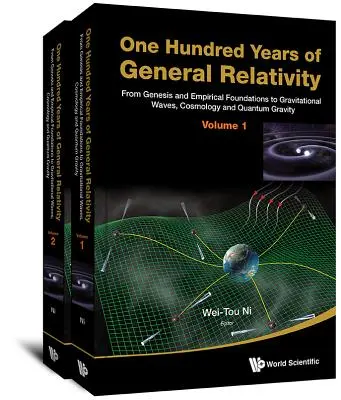 Einhundert Jahre Allgemeine Relativitätstheorie: Von der Genese und den empirischen Grundlagen bis zu Gravitationswellen, Kosmologie und Quantengravitation - Band 1 - One Hundred Years of General Relativity: From Genesis and Empirical Foundations to Gravitational Waves, Cosmology and Quantum Gravity - Volume 1