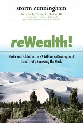 Rewealth!: Sichern Sie sich Ihren Anteil an dem 2-Billionen-Dollar-Entwicklungstrend, der die Welt erneuert - Rewealth!: Stake Your Claim in the $2 Trillion Development Trend That's Renewing the World