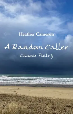 Ein zufälliger Anrufer: Krebs-Poesie - A Random Caller: Cancer Poetry
