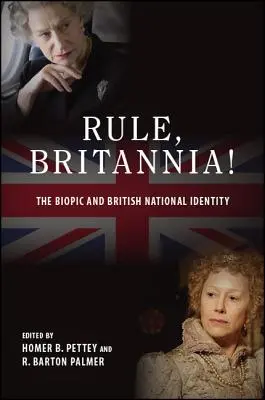 Rule, Britannia!: Das Biopic und die britische Nationalidentität - Rule, Britannia!: The Biopic and British National Identity