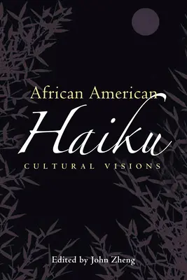 Afroamerikanisches Haiku: Kulturelle Visionen - African American Haiku: Cultural Visions