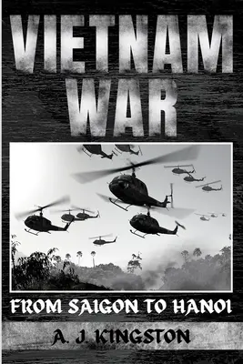 Vietnamkrieg: Von Saigon bis Hanoi - Vietnam War: From Saigon to Hanoi