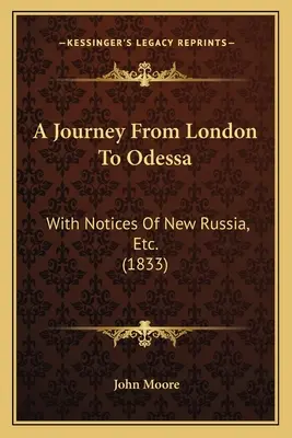 Eine Reise von London nach Odessa: Mit Notizen über Neurussland, etc. (1833) - A Journey From London To Odessa: With Notices Of New Russia, Etc. (1833)