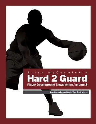 Brian McCormick Hard2Guard Newsletters zur Spielerentwicklung, Band 8 - Brian McCormick Hard2Guard Player Development Newsletters, Volume 8