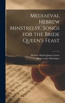 Mittelalterliche hebräische Minstrelsy, Lieder für das Fest der Brautkönigin - Mediaeval Hebrew Minstrelsy, Songs for the Bride Queen's Feast