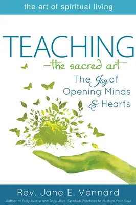 Lehren - Die Heilige Kunst: Die Freude, Verstand und Herz zu öffnen - Teaching--The Sacred Art: The Joy of Opening Minds and Hearts