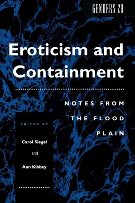 Erotik und Eindämmung: Notizen aus dem Überschwemmungsgebiet - Eroticism and Containment: Notes from the Flood Plain