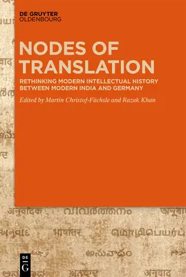 Knotenpunkte der Übersetzung: Intellektuelle Geschichte zwischen dem modernen Indien und Deutschland - Nodes of Translation: Intellectual History Between Modern India and Germany