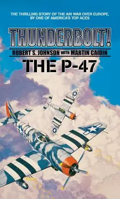 Thunderbolt! Die P-47 - Thunderbolt! The P-47