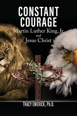 Beständiger Mut: Martin Luther King, Jr. und Jesus Christus - Constant Courage: Martin Luther King, Jr. and Jesus Christ
