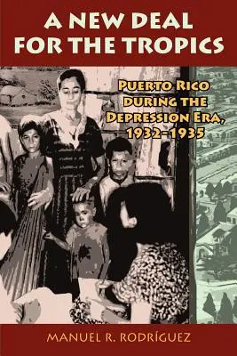 Ein New Deal in Puerto Rico: Koloniale Entwicklung und Gouvernementalität, 1929-1935. Manuel R. Rodrguez - A New Deal in Puerto Rico: Colonial Development and Governmentality, 1929-1935. Manuel R. Rodrguez