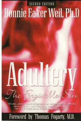 Ehebruch, die verzeihliche Sünde: Zweite Auflage - Adultery, the Forgivable Sin: Second Edition