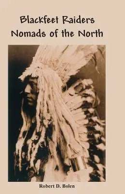 Die Blackfeet-Räuber Nomaden des Nordens - The Blackfeet Raiders Nomads of the North