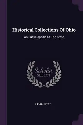 Historische Sammlungen von Ohio: Eine Enzyklopädie des Staates - Historical Collections Of Ohio: An Encyclopedia Of The State