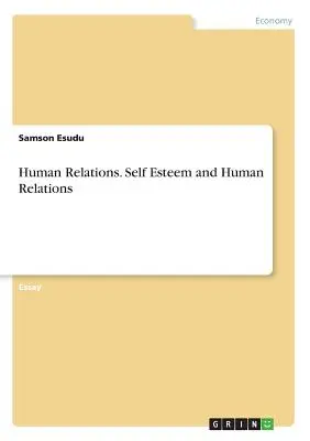 Menschliche Beziehungen. Selbstwertgefühl und menschliche Beziehungen - Human Relations. Self Esteem and Human Relations