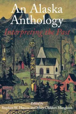 Eine Alaska-Anthologie: Interpretationen der Vergangenheit - An Alaska Anthology: Interpreting the Past