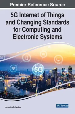 5G Internet der Dinge und sich ändernde Standards für Computer und elektronische Systeme - 5G Internet of Things and Changing Standards for Computing and Electronic Systems