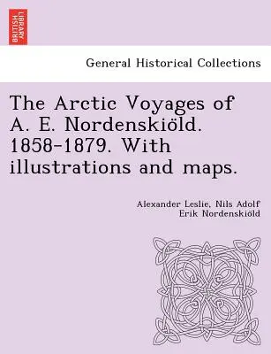 Die arktischen Reisen von A. E. Nordenskiöld. 1858-1879. Mit Illustrationen und Karten. - The Arctic Voyages of A. E. Nordenskiöld. 1858-1879. With illustrations and maps.
