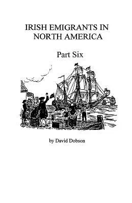 Irische Auswanderer in Nordamerika [1670-1830], Teil sechs - Irish Emigrants in North America [1670-1830], Part Six