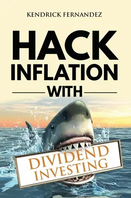 Mit Dividendeninvestitionen die Inflation besiegen: Profitieren Sie von der Inflation mit einer leistungsstarken Dividenden-Investitionsstrategie, die ein passives Einkommen generiert (Investieren für - Hack Inflation with Dividend Investing: Profit from Inflation with a Powerful Dividend Investing Strategy that Generates Passive Income (Investing for