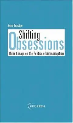 Wechselnde Obsessionen: Drei Aufsätze über die Politik der Korruptionsbekämpfung - Shifting Obsessions: Three Essays on the Politics of Anticorruption