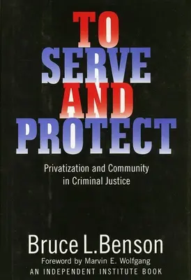 Dienen und Beschützen: Privatisierung und Gemeinschaft in der Strafjustiz - To Serve and Protect: Privatization and Community in Criminal Justice