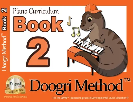 Die Doogri-Methode(TM) Lehrplan für Klavier: Orange Buch 2 - The Doogri Method(TM) Piano Curriculum: Orange Book 2