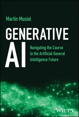 Generative KI: Auf dem Weg in die Zukunft der allgemeinen künstlichen Intelligenz - Generative AI: Navigating the Course to the Artificial General Intelligence Future