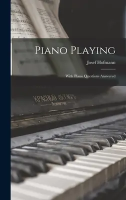 Klavierspielen: Mit beantworteten Klavierfragen - Piano Playing: With Piano Questions Answered