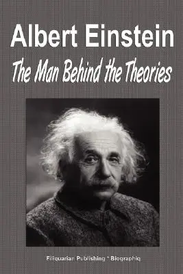 Albert Einstein: Der Mann hinter den Theorien (Biografie) - Albert Einstein: The Man Behind the Theories (Biography)