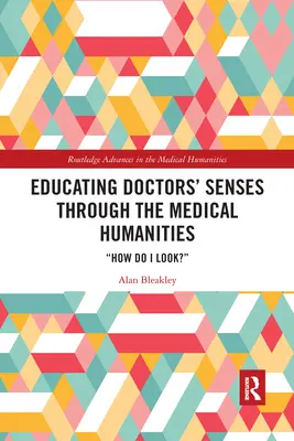 Sinnesschulung von Ärzten durch die medizinischen Geisteswissenschaften: Wie sehe ich aus? - Educating Doctors' Senses Through the Medical Humanities: How Do I Look?