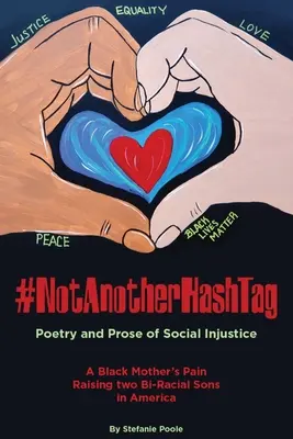 #NotAnotherHashtag: Poesie und Prosa über soziale Ungerechtigkeit Der Schmerz einer schwarzen Mutter, die zwei gemischtrassige Söhne in Amerika aufzieht - #NotAnotherHashtag: Poetry and Prose of Social Injustice A Black Mother's Pain Raising Two Bi-Racial Sons in America