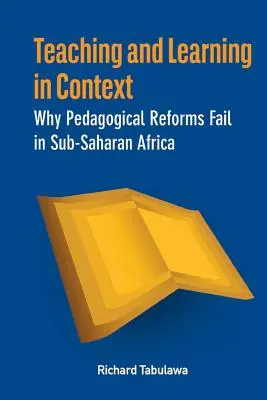 Lehren und Lernen im Kontext. Warum pädagogische Reformen in den afrikanischen Ländern südlich der Sahara scheitern - Teaching and Learning in Context. Why Pedagogical Reforms Fail in Sub-Saharan Africa