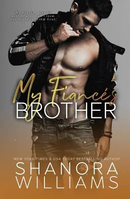 My Fianc's Brother: Eine verbotene Romanze der zweiten Chance - My Fianc's Brother: A Forbidden Second Chance Romance