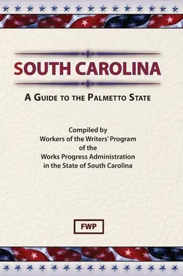 South Carolina: Ein Reiseführer für den Palmetto State (Federal Writers' Project (Fwp)) - South Carolina: A Guide To The Palmetto State (Federal Writers' Project (Fwp))