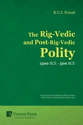 Die Rig-Vedische und Post-Rig-Vedische Politik (1500 BCE-500 BCE) - The Rig-Vedic and Post-Rig-Vedic Polity (1500 BCE-500 BCE)