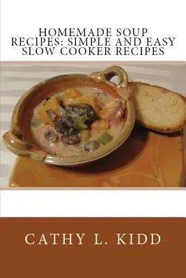 Hausgemachte Suppenrezepte: Einfache und leichte Rezepte für den Slow Cooker - Homemade Soup Recipes: Simple and Easy Slow Cooker Recipes